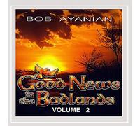 Bob Ayanian - Good News in the Badlands 2