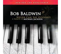 Bob baldwin - Never can say goodbye (a tribute to michael jackson) remixed & remastered [Vinilo]