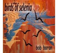 Bob Baran - The Birds of Selenia (UK Import)