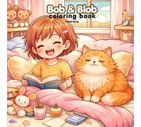 Bob & Blob: The Adventures of a Short-Haired Girl and Her Chubby Cat: Cozy Daily Life Coloring Book for Kids and Adults with Sweet Moments and Fluffy Fun