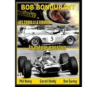 BOB BONDURANT: Des Cobra a la Formule 1....la meme passion
