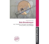 Bob Brookmeyer: Jazz, Trombone, Jazz piano, Arrangement, Jimmy Giuffre, Gerry Mulligan
