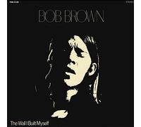 Bob Brown The Wall I Built Myself (Vinyl) 12" Album