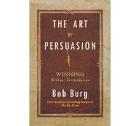 Bob Burg The Art of Persuasion (Tapa blanda)