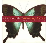 Bob Carlisle - BOB CARLISLE -BUTTERFLY KISSES