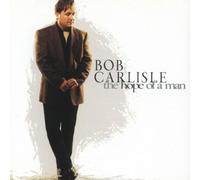 Bob Carlisle - Hope of a Man