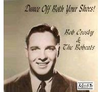 Bob Crosby and the Bobcats - Dance Off Both Your Shoes! (UK Import)