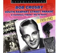 Bob Crosby - Bob Crosby : South Rampart Street Parade - His 52 Finest.
