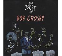 Bob Crosby - Bob Crosby - The Best Of Bob Crosby (ITA 1995 Dixie Live DLCD 4087) CD