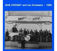 Bob Crosby & His Orchestra -- 1938 by BOB CROSBY (2013-05-03)
