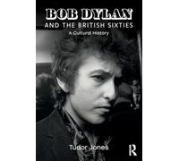 Bob Dylan and the British Sixties: A Cultural History