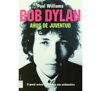 Bob dylan. Años de juventud: El genial artista en su época más emblemática. (MUSICA)