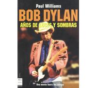 Bob Dylan. Años de Luces y Sombras