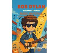 Bob Dylan Biography For Kids: Music Maverick: Children's Story About a Journey Through Music (Inspirational kids books about music stars)