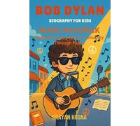 Bob Dylan Biography For Kids: Music Maverick: Children's Story About a Journey Through Music (Inspirational kids books about music stars)