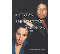 Bob Dylan, Bruce Springsteen, and American Song