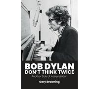Bob Dylan - Don't Think Twice: Another Side of Interpretation