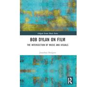 Bob Dylan on Film: The Intersection of Music and Visuals (Ashgate Screen Music Series)
