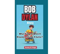 BOB DYLAN STORY: What Happens When a Dreamer Picks Up a Guitar? Find Out!