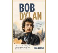 Bob Dylan: The Journey of a Folk Legend, Electric Pioneer, and the Voice Behind a Generation’s Soundtrack