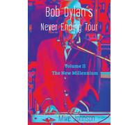 Bob Dylan's Never Ending Tour: Volume II The New Millennium