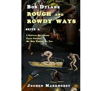 Bob Dylans Rough And Rowdy Ways - Seite A (Die Songs von Bob Dylan)