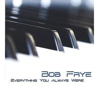 Bob Frye - Everything You Always Were
