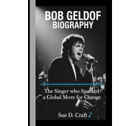 BOB GELDOF BIOGRAPHY: The Singer Who Sparked a Global Movement for Change