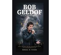 BOB GELDOF: Writing Thunder Across the Silence: Music, Defiance, and the Extraordinary Reach of an Uncompromising Life