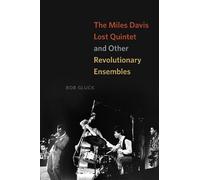 Bob Gluck The Miles Davis Lost Quintet and Other Revolutionary Ens (Tapa blanda)