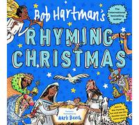 Bob Hartman's Rhyming Christmas: The Nativity Story Told as a Poem, with Fun-filled Pictures and Pages to Colour in
