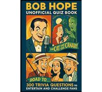 Bob Hope Unofficial Quiz Book: 300 Trivia Questions To Entertain And Challenge Fans