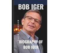Bob Iger: Biography of Bob Iger an American media executive