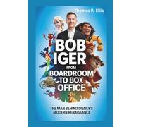 BOB IGER: From Boardroom to Box Office: The Man Behind Disney’s Modern Renaissance