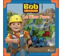 Bob Le Bricoleur - Le Dino Parc (audiolibro)