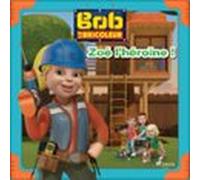 Bob Le Bricoleur - Zoé Lhéroïne ! (audiolibro)