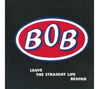 Bob - Leave The Straight Life Behind: Expanded Edition