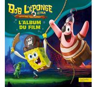 Bob l'éponge - Un pour tous, tous pirates ! - L'album du film: Grand album