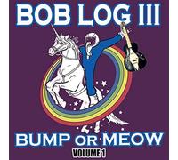 Bob Log III - Bump Or Meow Vol.1 [Vinilo]