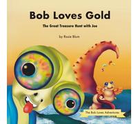 Bob Loves Gold: The Great Treasure Hunt with Joe: 2 (The Bob Loves Adventures)