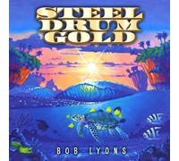 Bob Lyons - Steel Drum Gold