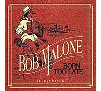Bob Malone - Born Too Late