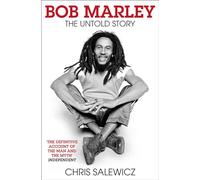 Bob Marley: The Untold Story: The Untold Story. The Captivating Biography Exploring the Musical Icon's Legacy