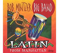 Bob Mintzer Big Band - Latin From Manhattan