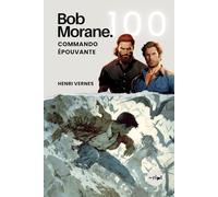 Bob Morane - Commando Epouvante: Tome 100 (Saga Bob Morane : Voyages, Récits et Aventures)