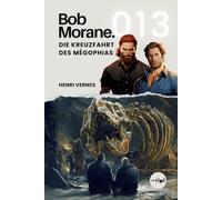 Bob Morane - Die Kreuzfahrt des Mégophias: Band 013 - Klassischer Abenteuerroman | Seekreatur und Hochsee-Mysterium: 12 (Bob Morane Saga: Reisen, Erzählungen und Abenteuer)