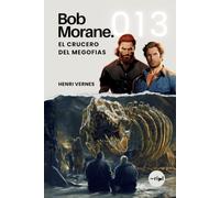Bob Morane - El Crucero del Megofias: Tomo 013 - Thriller de aventuras | Ártico, serpiente de mar y traición a bordo (Saga Bob Morane: Viajes, Relatos y Aventuras)