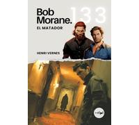 Bob Morane - El Matador: Tome 133 - Paris nuit, hitman légendaire, contrat à 2 millions | Thriller d'aventure | Saga (Saga Bob Morane : Voyages, Récits et Aventures)