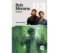 Bob Morane - Krouic: Tome 113 - Le thriller d'aventure où le cauchemar devient réalité. (Saga Bob Morane : Voyages, Récits et Aventures)