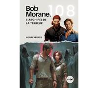 Bob Morane - L’Archipel de la Terreur: Tome 108 - Un Roman d'Action et d'Aventure au Cœur d'une Île Mystérieuse (Saga Bob Morane : Voyages, Récits et Aventures)